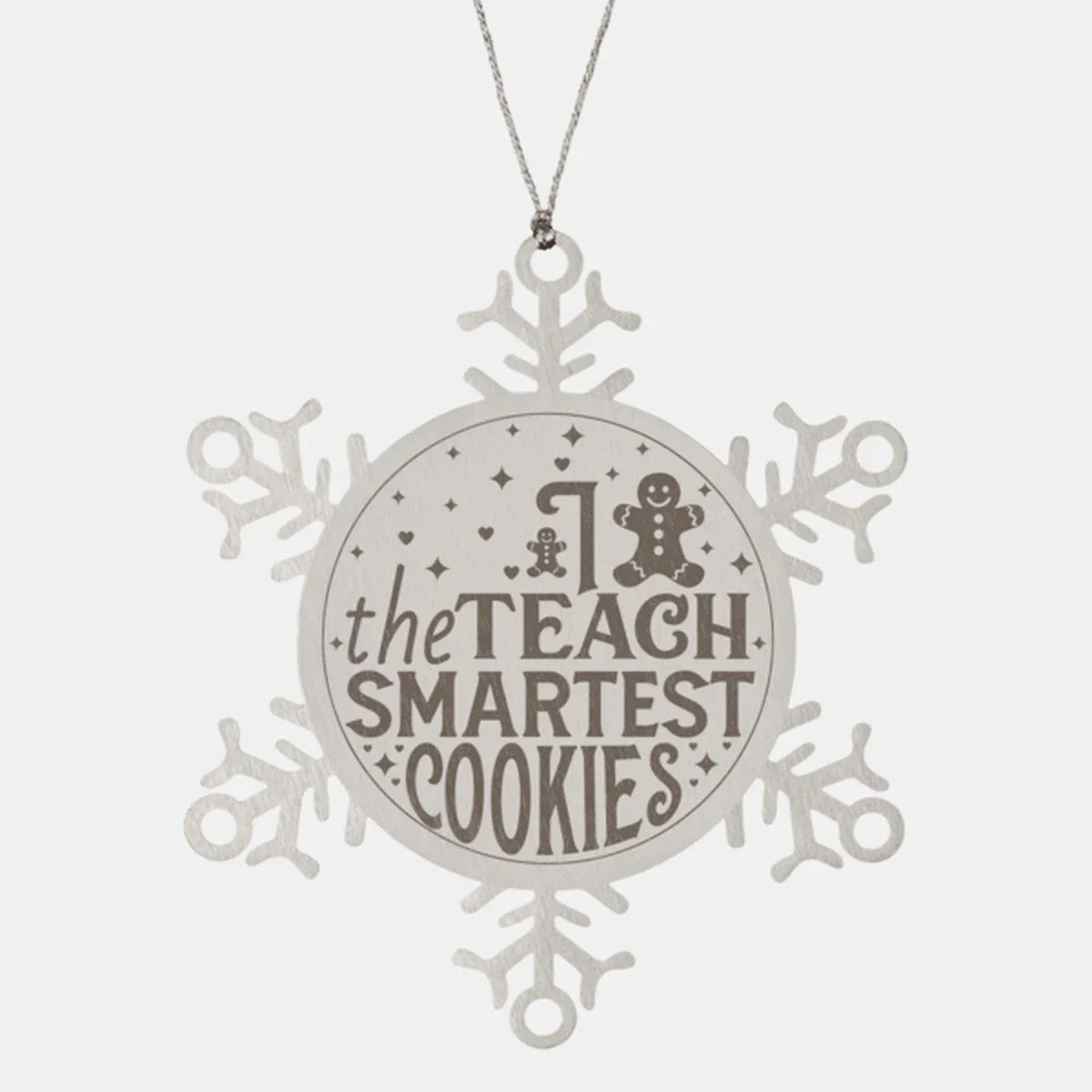 Teacher Gift, I Teach The Smartest Cookies, Gingerbread Man, Stainless Steel Snowflake Laser-engraved Ornament – Durable, Shatterproof Seasonal Christmas Decor