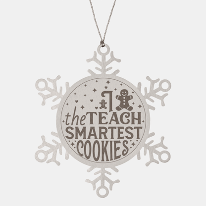 Teacher Gift, I Teach The Smartest Cookies, Gingerbread Man, Stainless Steel Snowflake Laser-engraved Ornament – Durable, Shatterproof Seasonal Christmas Decor