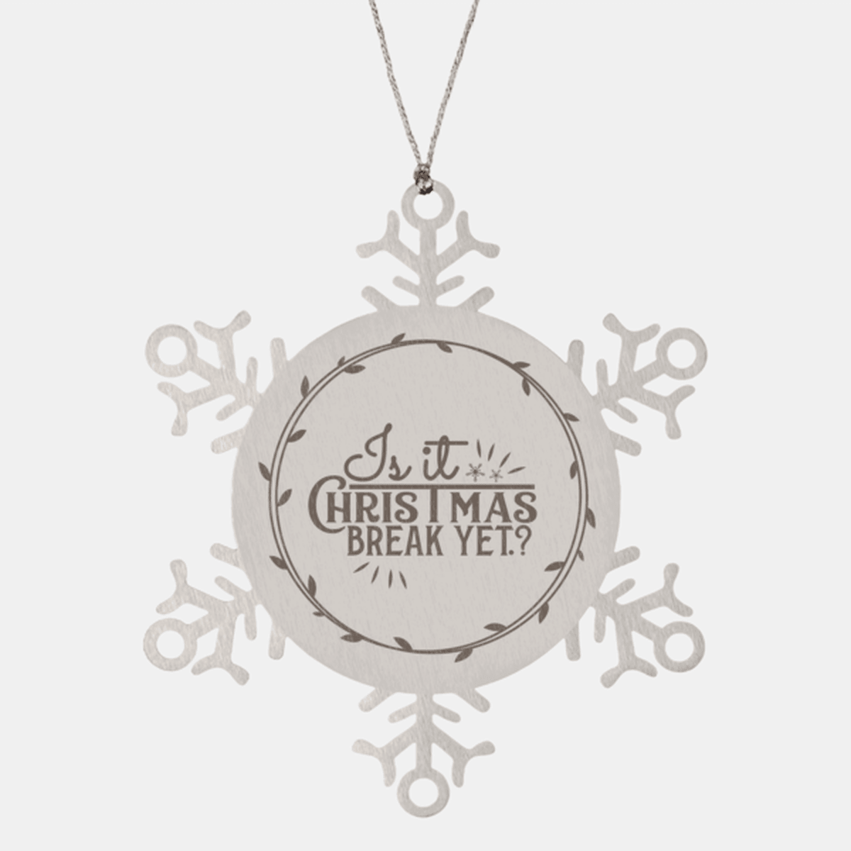 Teacher Gift, Is It Christmas Break Yet, Snowflake Laser Engraved Steel Christmas Ornament, Funny Gifts, Teacher Ornaments, Novelty Gifts, Cute Gifts, Gifts for Men, Women, Coworkers