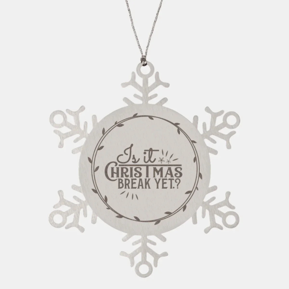 Teacher Gift, Is It Christmas Break Yet, Snowflake Laser Engraved Steel Christmas Ornament, Funny Gifts, Teacher Ornaments, Novelty Gifts, Cute Gifts, Gifts for Men, Women, Coworkers