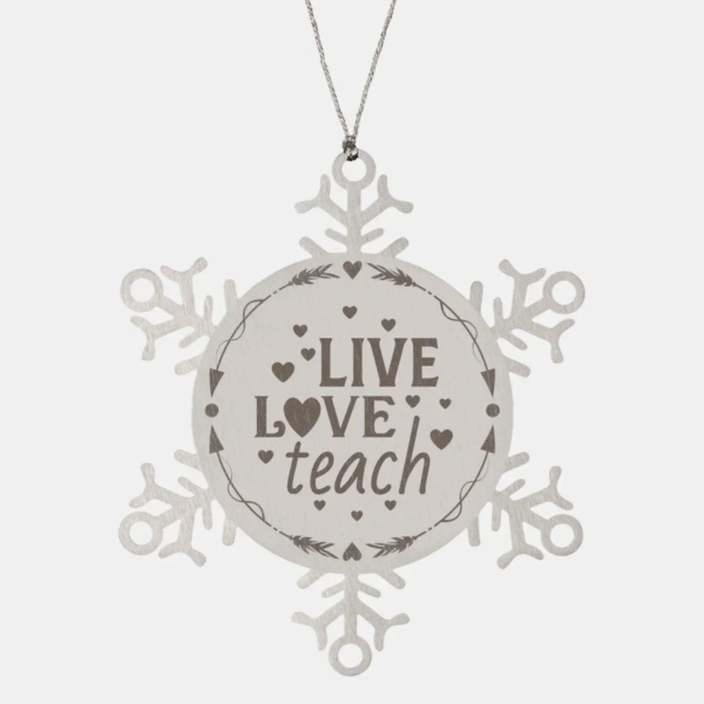 Teacher Gift, Live, Love, Teach, Snowflake Laser Engraved Steel Christmas Ornament, Inspirational Gifts, Teacher Ornaments, Novelty Gifts, Cute Gifts, Gifts for Men, Women, Coworkers