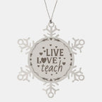 Teacher Gift, Live, Love, Teach, Snowflake Laser Engraved Steel Christmas Ornament, Inspirational Gifts, Teacher Ornaments, Novelty Gifts, Cute Gifts, Gifts for Men, Women, Coworkers