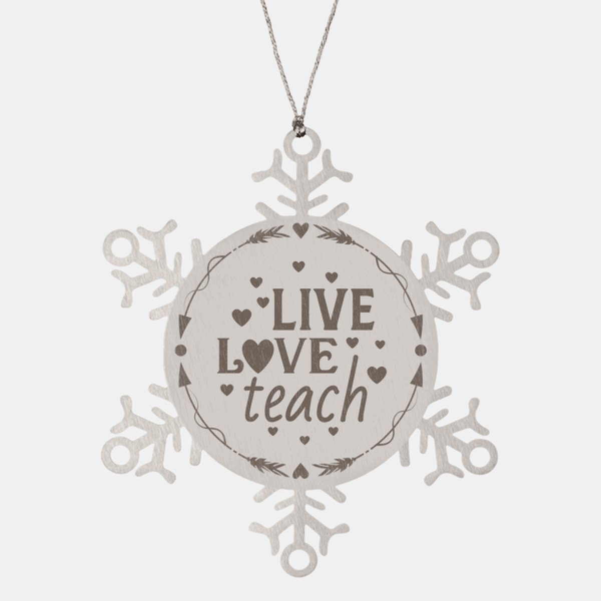 Teacher Gift, Live, Love, Teach, Snowflake Laser Engraved Steel Christmas Ornament, Inspirational Gifts, Teacher Ornaments, Novelty Gifts, Cute Gifts, Gifts for Men, Women, Coworkers