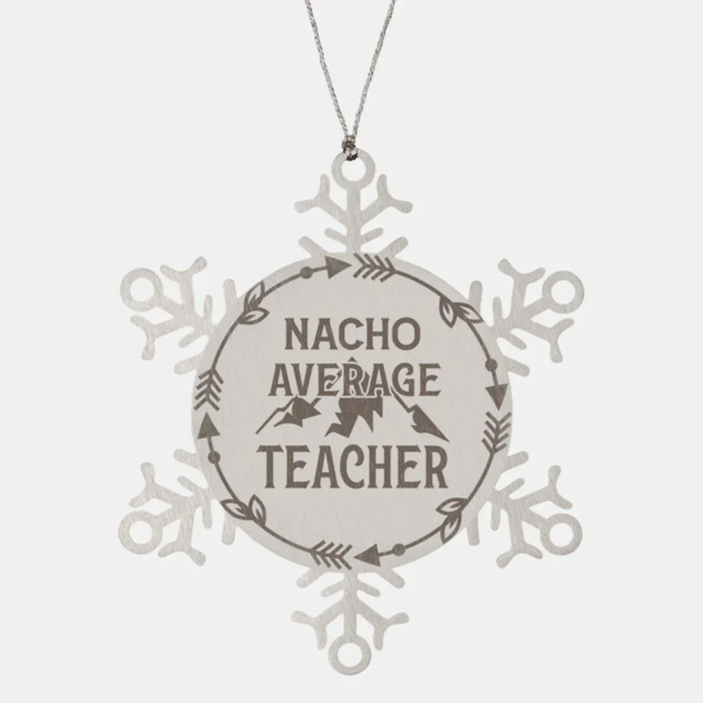 Teacher Gift, Nacho Average Teacher, Santa is Watching, Snowflake Laser Engraved Steel Christmas Ornament, Funny Gifts, Novelty Gifts for Men, Women, Coworkers, Keepsake Teacher Ornament