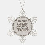 Teacher Gift, Nacho Average Teacher, Santa is Watching, Snowflake Laser Engraved Steel Christmas Ornament, Funny Gifts, Novelty Gifts for Men, Women, Coworkers, Keepsake Teacher Ornament