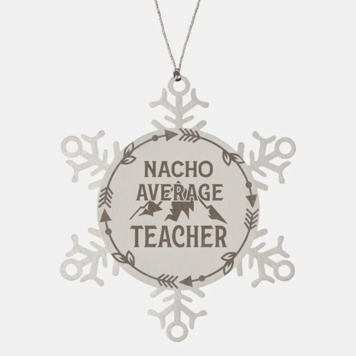 Teacher Gift, Nacho Average Teacher, Santa is Watching, Snowflake Laser Engraved Steel Christmas Ornament, Funny Gifts, Novelty Gifts for Men, Women, Coworkers, Keepsake Teacher Ornament