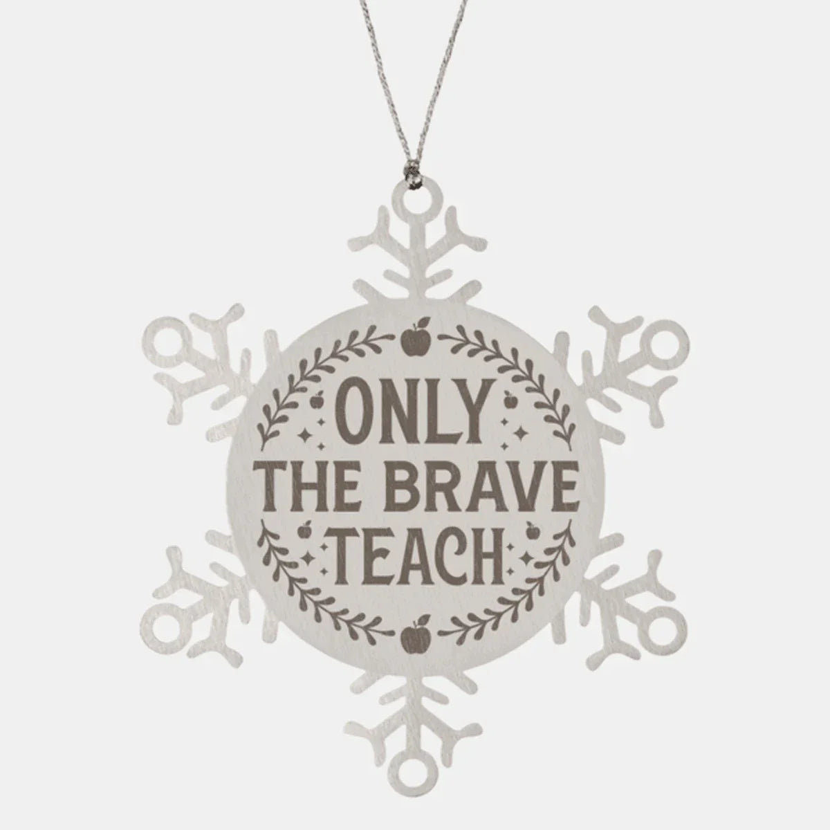 Teacher Gift, Only The Brave Teach, Snowflake Laser Engraved Steel Christmas Ornament, Funny Sarcastic Gifts, Novelty Gifts for Men, Women, Coworkers, Keepsake Teacher Ornament