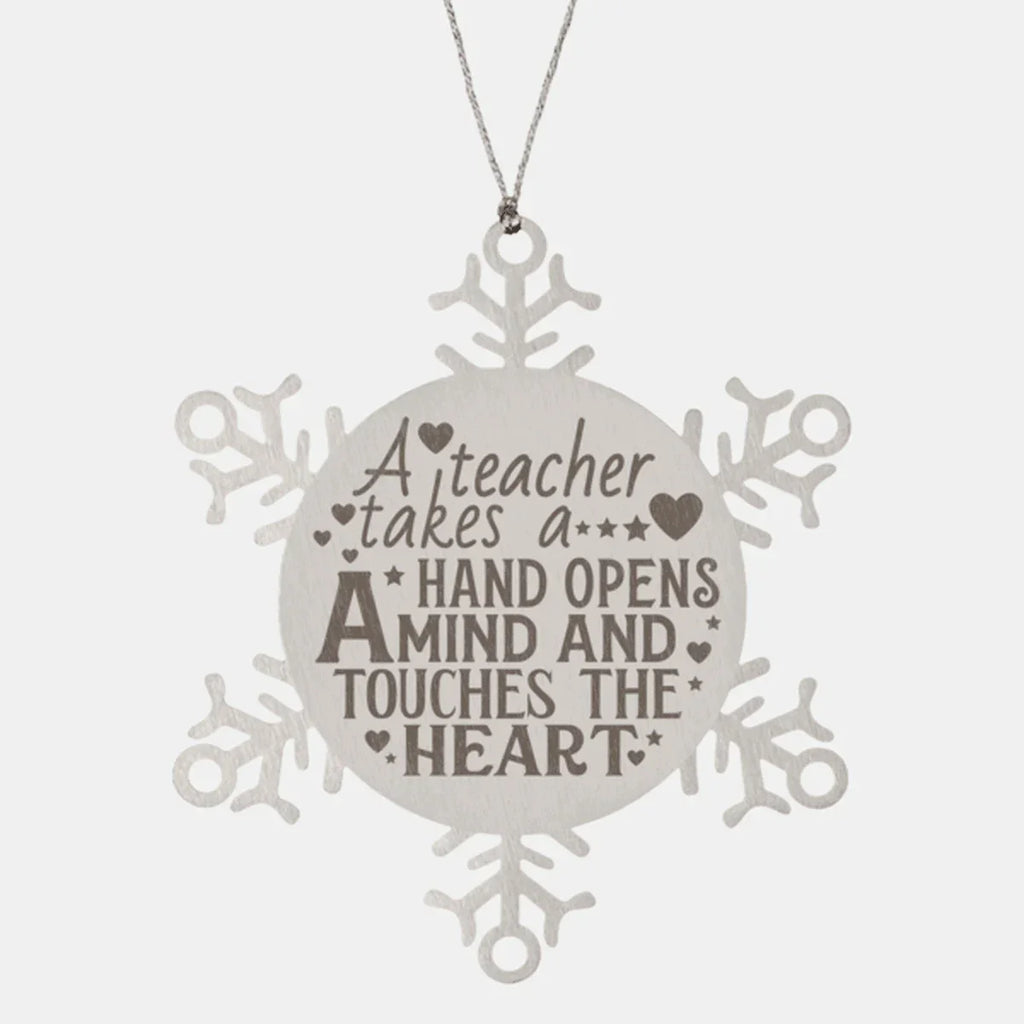 Teacher Gift, Snowflake Laser Engraved Steel Christmas Ornament, A Teacher Takes A Hand, Opens A Mind And Touches The Heart,Inspiration Gifts, Teacher Ornaments
