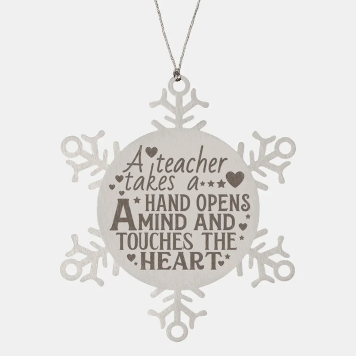 Teacher Gift, Snowflake Laser Engraved Steel Christmas Ornament, A Teacher Takes A Hand, Opens A Mind And Touches The Heart,Inspiration Gifts, Teacher Ornaments