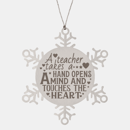 Teacher Gift, Snowflake Laser Engraved Steel Christmas Ornament, A Teacher Takes A Hand, Opens A Mind And Touches The Heart,Inspiration Gifts, Teacher Ornaments