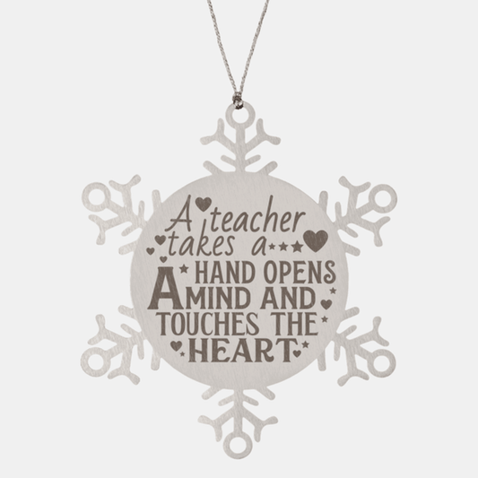 Teacher Gift, Snowflake Laser Engraved Steel Christmas Ornament, A Teacher Takes A Hand, Opens A Mind And Touches The Heart,Inspiration Gifts, Teacher Ornaments