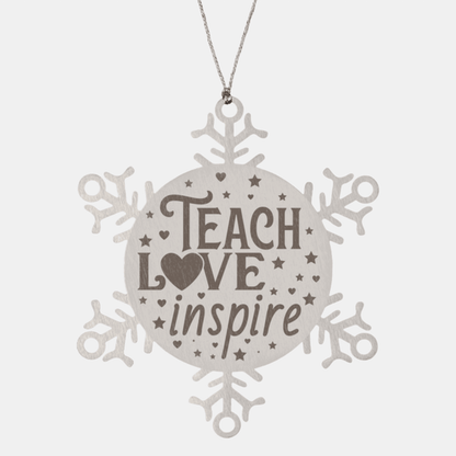 Teacher Gift, Teach, Love, Inspire, Snowflake Laser Engraved Steel Christmas Ornament, Inspirational Gifts, Teacher Ornaments, Novelty Gifts for Men, Women, Coworkers, Keepsake Ornament