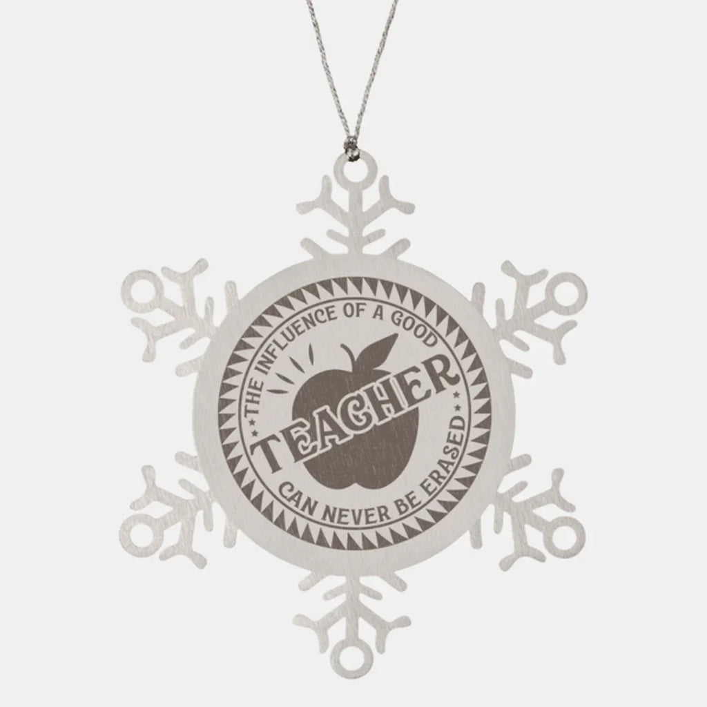 Teacher Gift, The Influence Of A Good Teacher Can Never Be Erased, Snowflake Laser Engraved Steel Christmas Ornament, Inspirational Gifts, Teacher Ornaments, Novelty Gifts for Men, Women, Coworkers