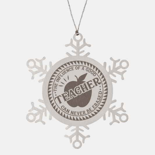 Teacher Gift, The Influence Of A Good Teacher Can Never Be Erased, Snowflake Laser Engraved Steel Christmas Ornament, Inspirational Gifts, Teacher Ornaments, Novelty Gifts for Men, Women, Coworkers
