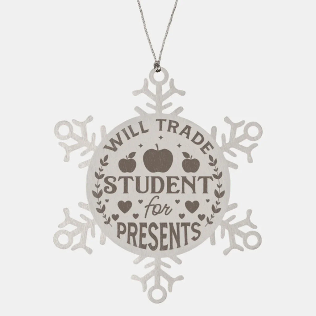 Teacher Gift, Will Trade Student For Presents, Snowflake Laser Engraved Steel Christmas Ornament, Funny Sarcastic Gifts, Teacher Ornaments, Novelty Gifts for Men, Women, Coworkers