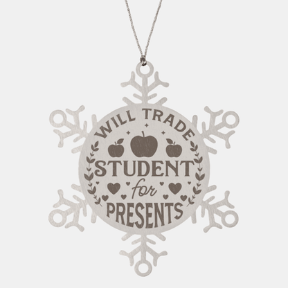 Teacher Gift, Will Trade Student For Presents, Snowflake Laser Engraved Steel Christmas Ornament, Funny Sarcastic Gifts, Teacher Ornaments, Novelty Gifts for Men, Women, Coworkers