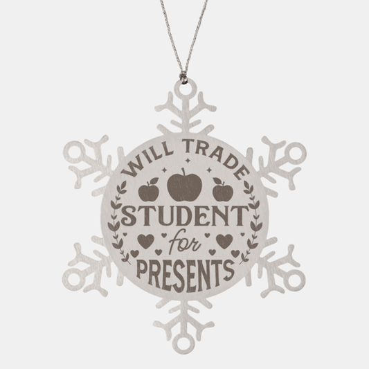 Teacher Gift, Will Trade Student For Presents, Snowflake Laser Engraved Steel Christmas Ornament, Funny Sarcastic Gifts, Teacher Ornaments, Novelty Gifts for Men, Women, Coworkers