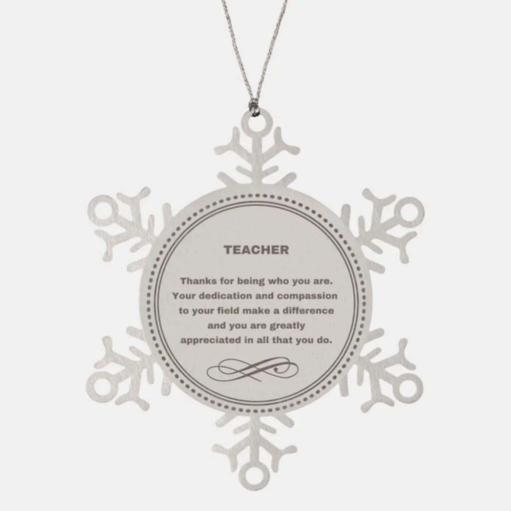 Teacher Snowflake Ornament - Thanks for being who you are - Birthday Christmas Jewelry Gifts Coworkers Colleague Boss