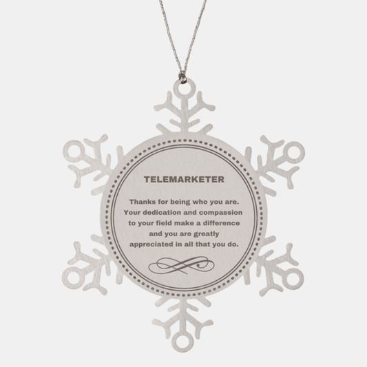 Telemarketer Snowflake Ornament - Thanks for being who you are - Birthday Christmas Jewelry Gifts Coworkers Colleague Boss