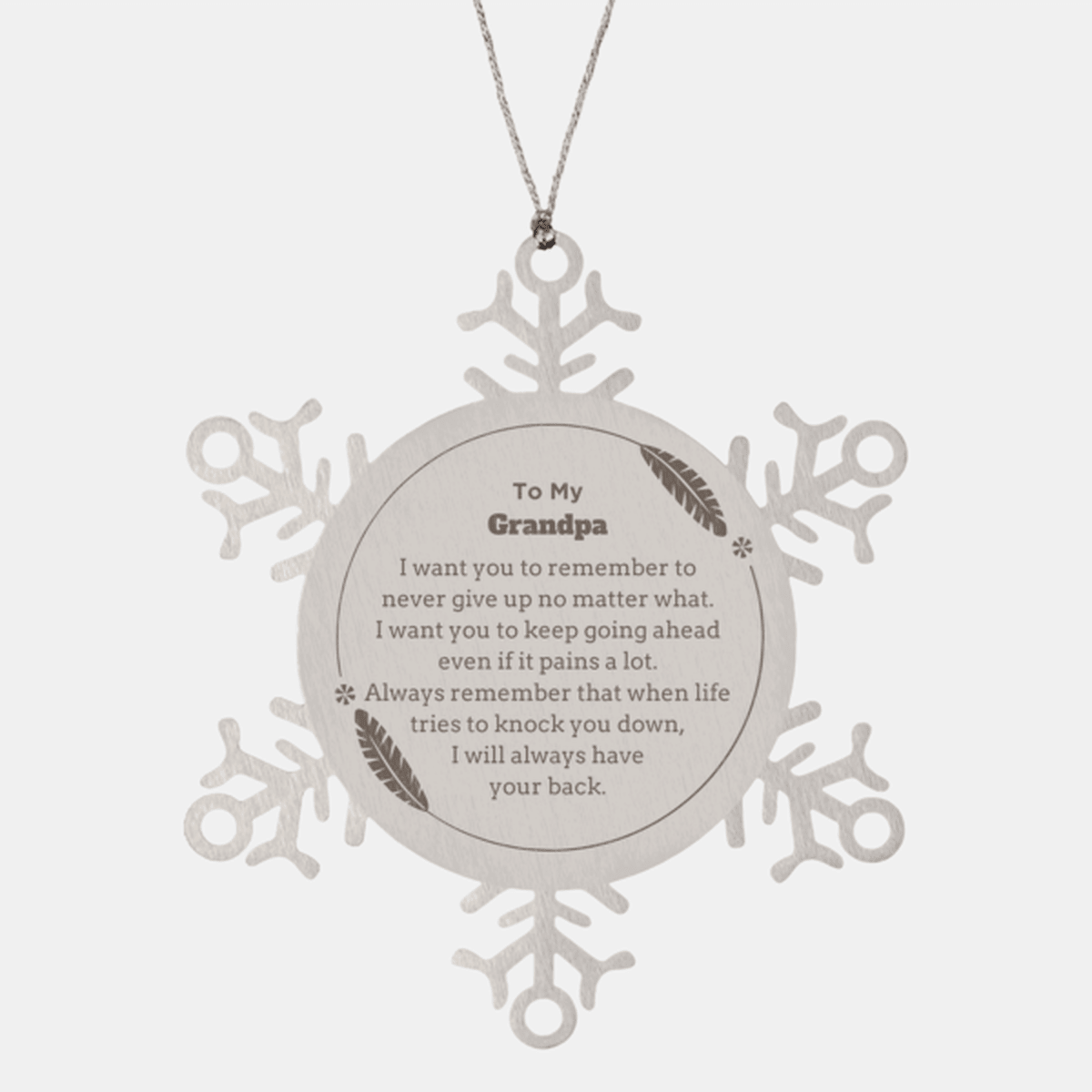 To My Grandpa Gifts, Never give up no matter what, Inspirational Grandpa Snowflake Ornament, Encouragement Birthday Christmas Unique Gifts For Grandpa
