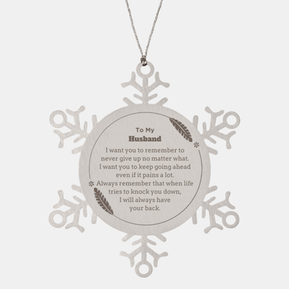 To My Husband Gifts, Never give up no matter what, Inspirational Husband Snowflake Ornament, Encouragement Birthday Christmas Unique Gifts For Husband