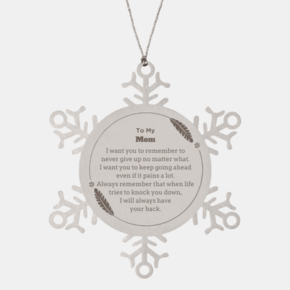 To My Mom Gifts, Never give up no matter what, Inspirational Mom Snowflake Ornament, Encouragement Birthday Christmas Unique Gifts For Mom