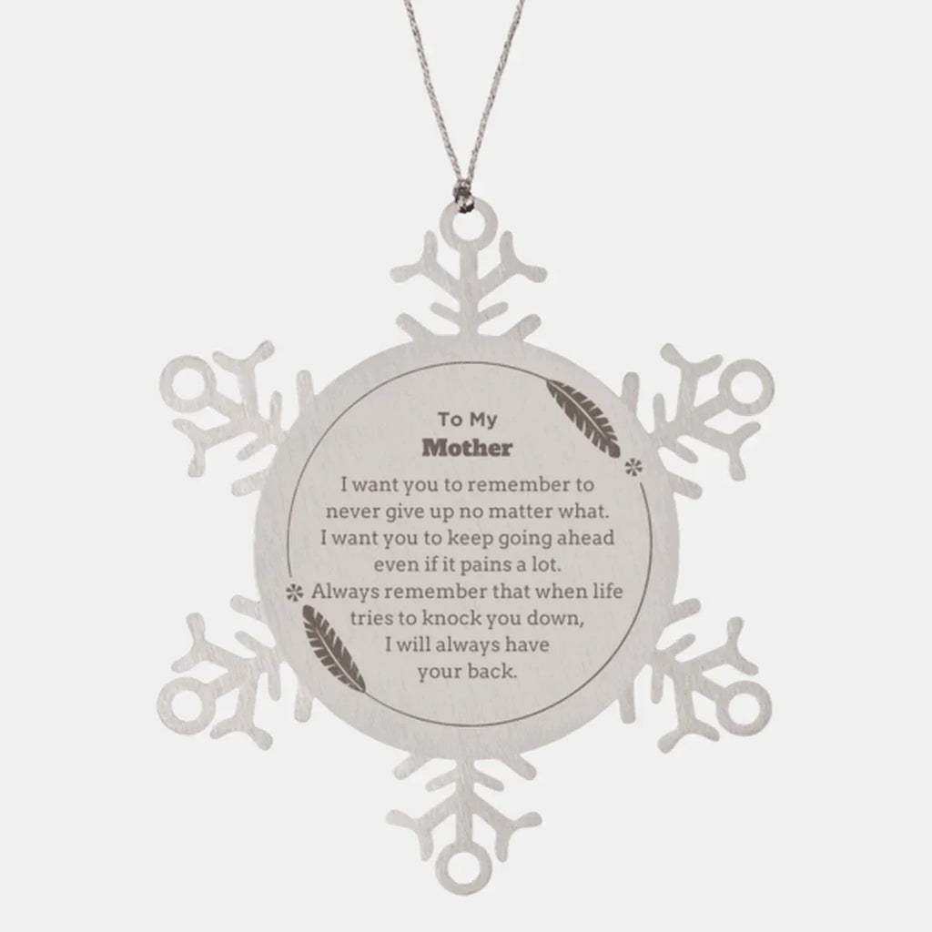 To My Mother Gifts, Never give up no matter what, Inspirational Mother Snowflake Ornament, Encouragement Birthday Christmas Unique Gifts For Mother