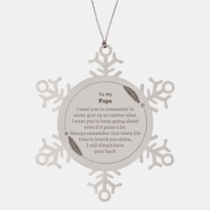 To My Papa Gifts, Never give up no matter what, Inspirational Papa Snowflake Ornament, Encouragement Birthday Christmas Unique Gifts For Papa