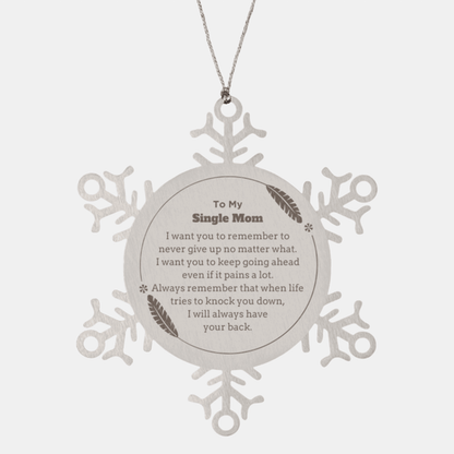 To My Single Mom Gifts, Never give up no matter what, Inspirational Single Mom Snowflake Ornament, Encouragement Birthday Christmas Unique Gifts For Single Mom