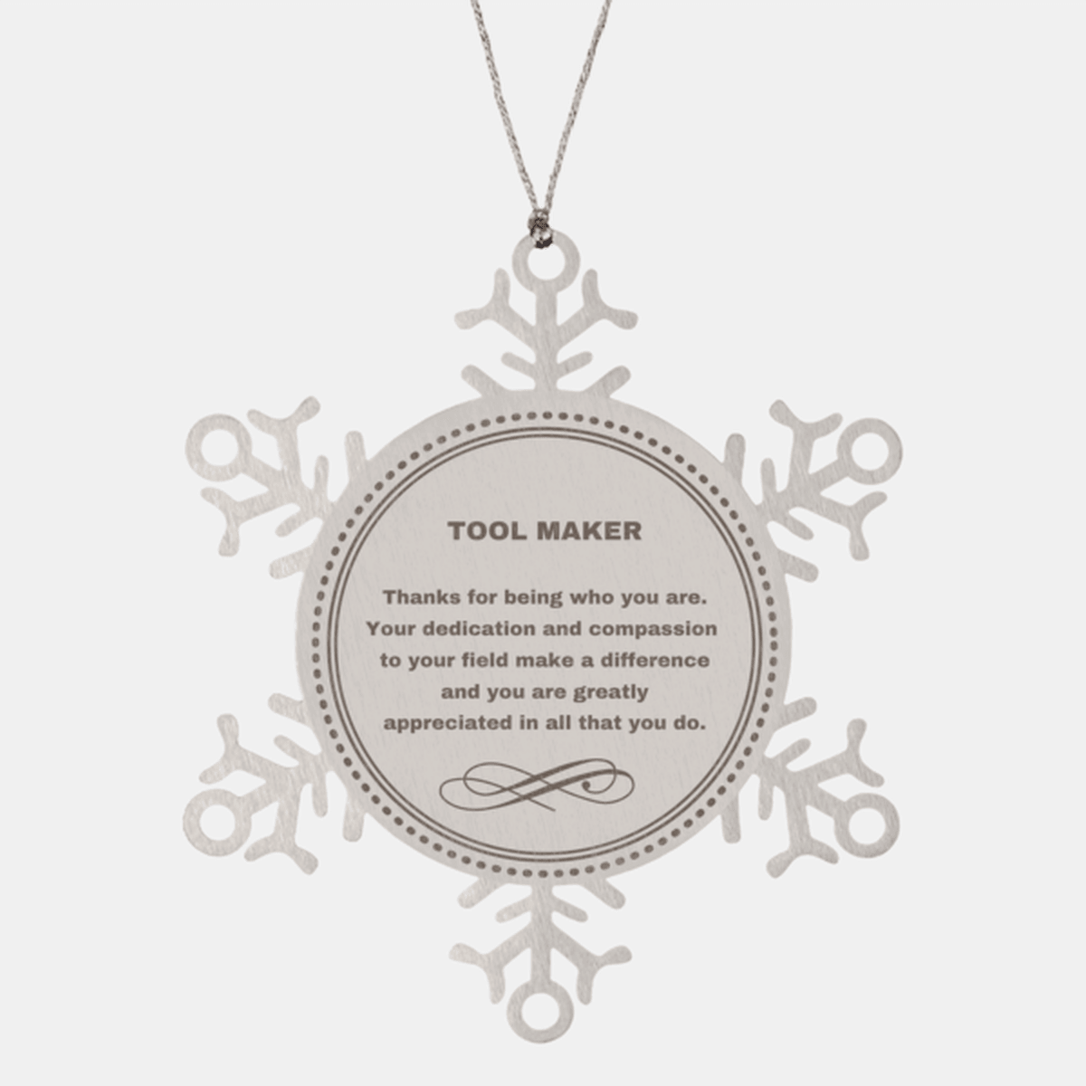 Tool Maker Snowflake Ornament - Thanks for being who you are - Birthday Christmas Jewelry Gifts Coworkers Colleague Boss