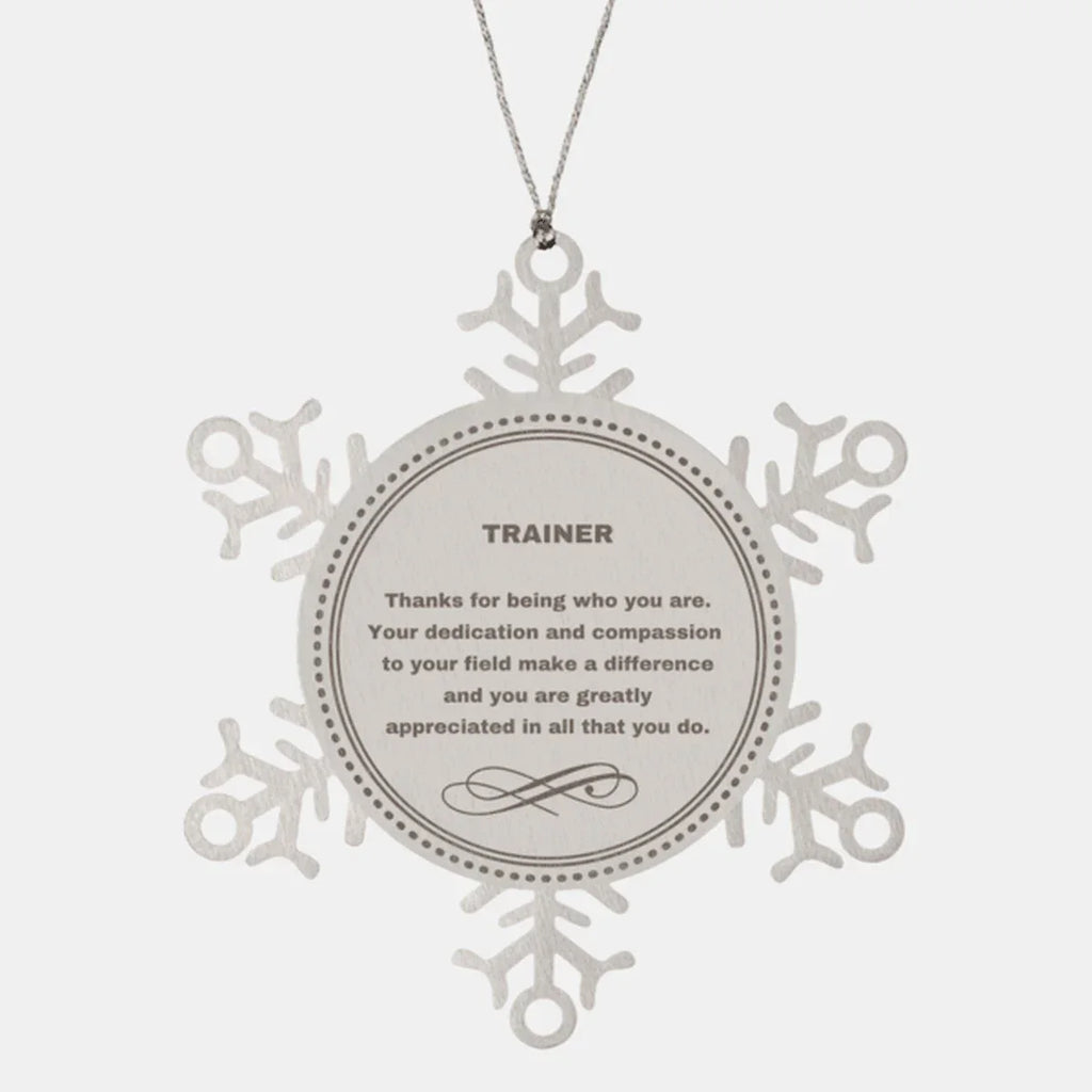 Trainer Snowflake Ornament - Thanks for being who you are - Birthday Christmas Jewelry Gifts Coworkers Colleague Boss