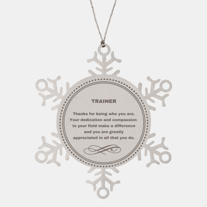 Trainer Snowflake Ornament - Thanks for being who you are - Birthday Christmas Jewelry Gifts Coworkers Colleague Boss