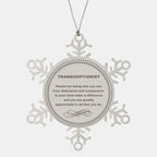 Transcriptionist Snowflake Ornament - Thanks for being who you are - Birthday Christmas Jewelry Gifts Coworkers Colleague Boss