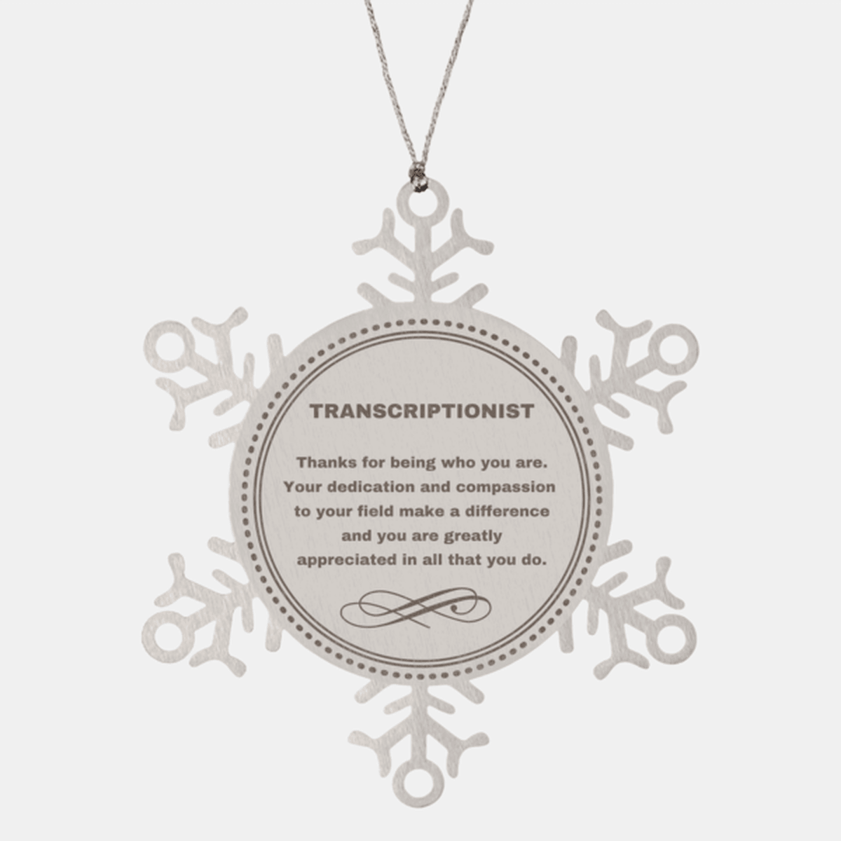 Transcriptionist Snowflake Ornament - Thanks for being who you are - Birthday Christmas Jewelry Gifts Coworkers Colleague Boss