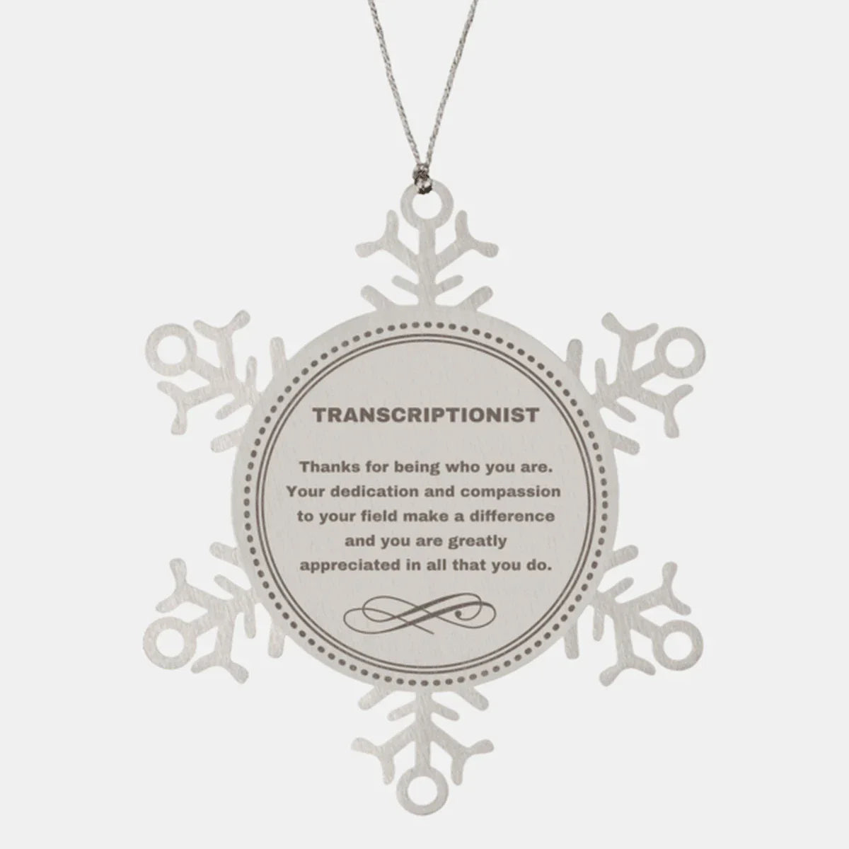 Transcriptionist Snowflake Ornament - Thanks for being who you are - Birthday Christmas Jewelry Gifts Coworkers Colleague Boss