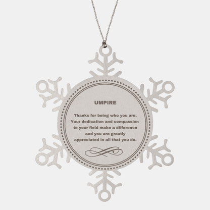 Umpire Snowflake Ornament - Thanks for being who you are - Birthday Christmas Jewelry Gifts Coworkers Colleague Boss