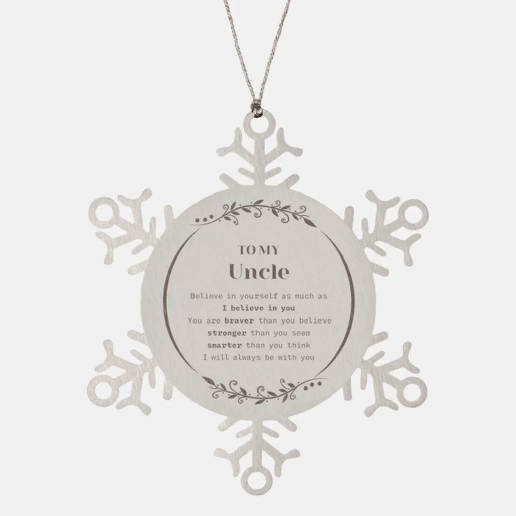 Uncle Snowflake Ornament Gifts, To My Uncle You are braver than you believe, stronger than you seem, Inspirational Gifts For Uncle Ornament, Birthday, Christmas Gifts For Uncle Men Women