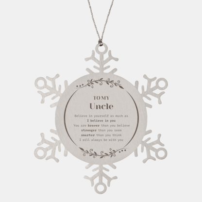Uncle Snowflake Ornament Gifts, To My Uncle You are braver than you believe, stronger than you seem, Inspirational Gifts For Uncle Ornament, Birthday, Christmas Gifts For Uncle Men Women