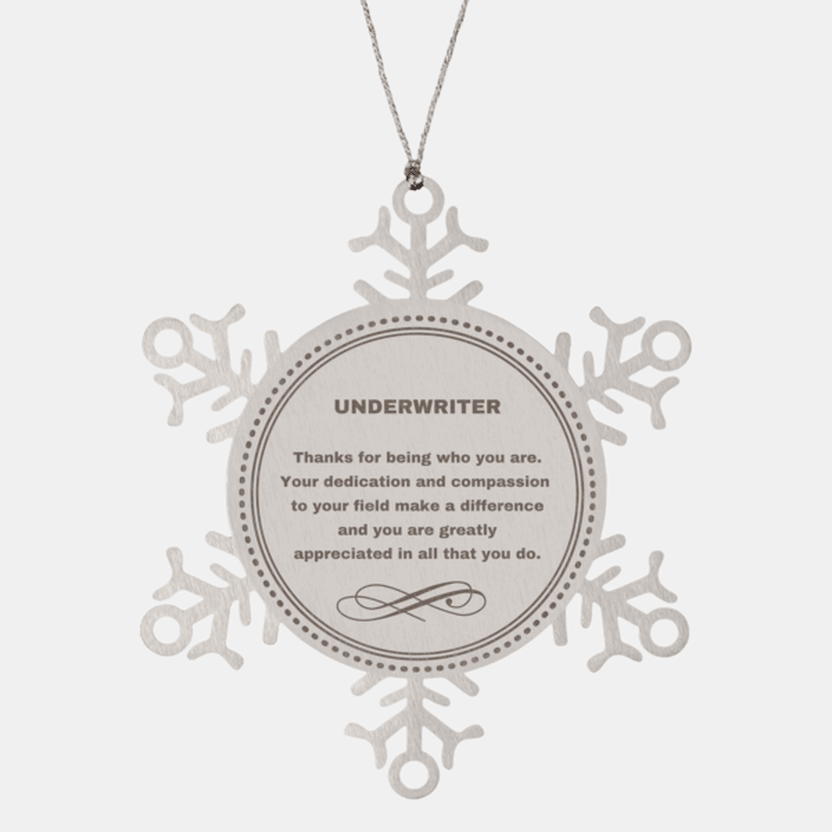 Underwriter Snowflake Ornament - Thanks for being who you are - Birthday Christmas Jewelry Gifts Coworkers Colleague Boss