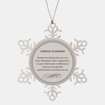 Urban Planner Snowflake Ornament - Thanks for being who you are - Birthday Christmas Jewelry Gifts Coworkers Colleague Boss