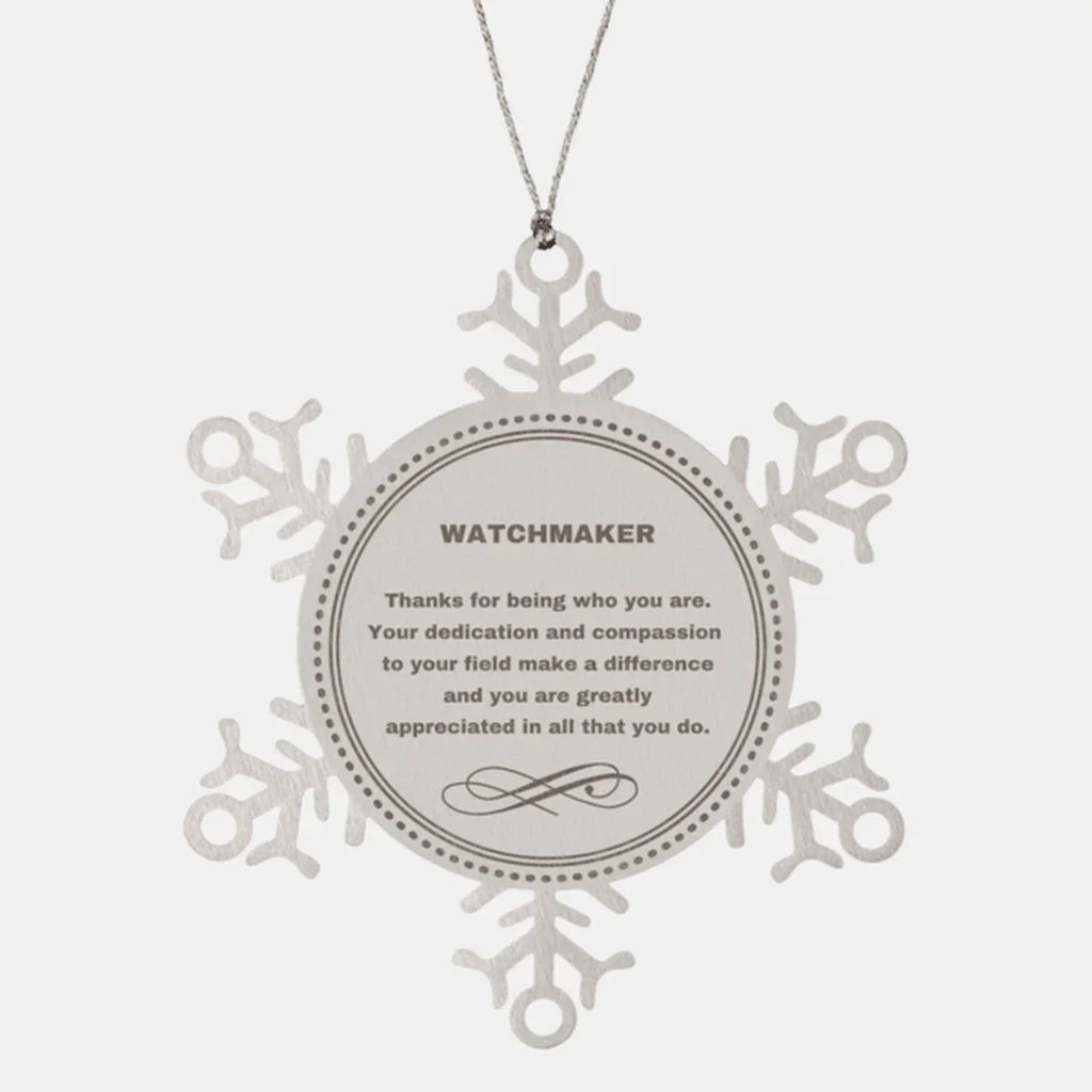Watchmaker Snowflake Ornament - Thanks for being who you are - Birthday Christmas Jewelry Gifts Coworkers Colleague Boss