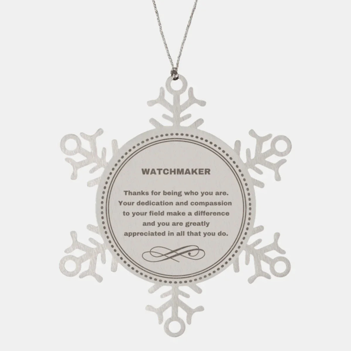 Watchmaker Snowflake Ornament - Thanks for being who you are - Birthday Christmas Jewelry Gifts Coworkers Colleague Boss