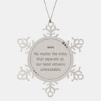 Wife Snowflake Ornament Long Distance Relationship Gifts, No matter the miles that separate us, Our Bond Remains Unbreakable Birthday Christmas Unique Gifts