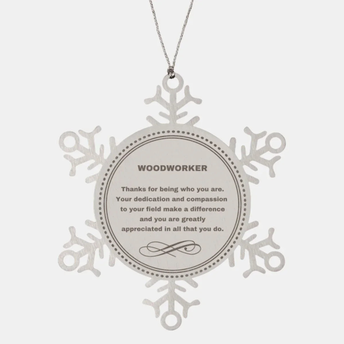 Woodworker Snowflake Ornament - Thanks for being who you are - Birthday Christmas Jewelry Gifts Coworkers Colleague Boss