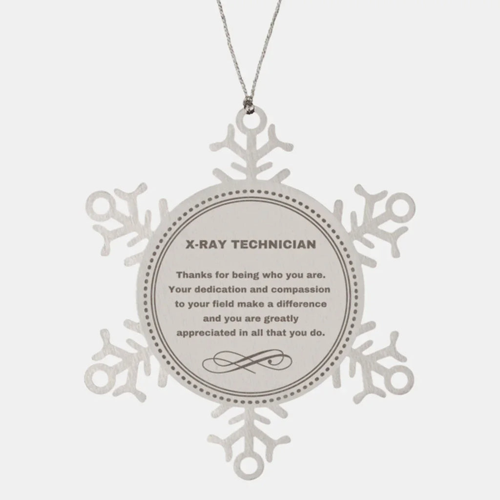 X-Ray Technician Snowflake Ornament - Thanks for being who you are - Birthday Christmas Jewelry Gifts Coworkers Colleague Boss