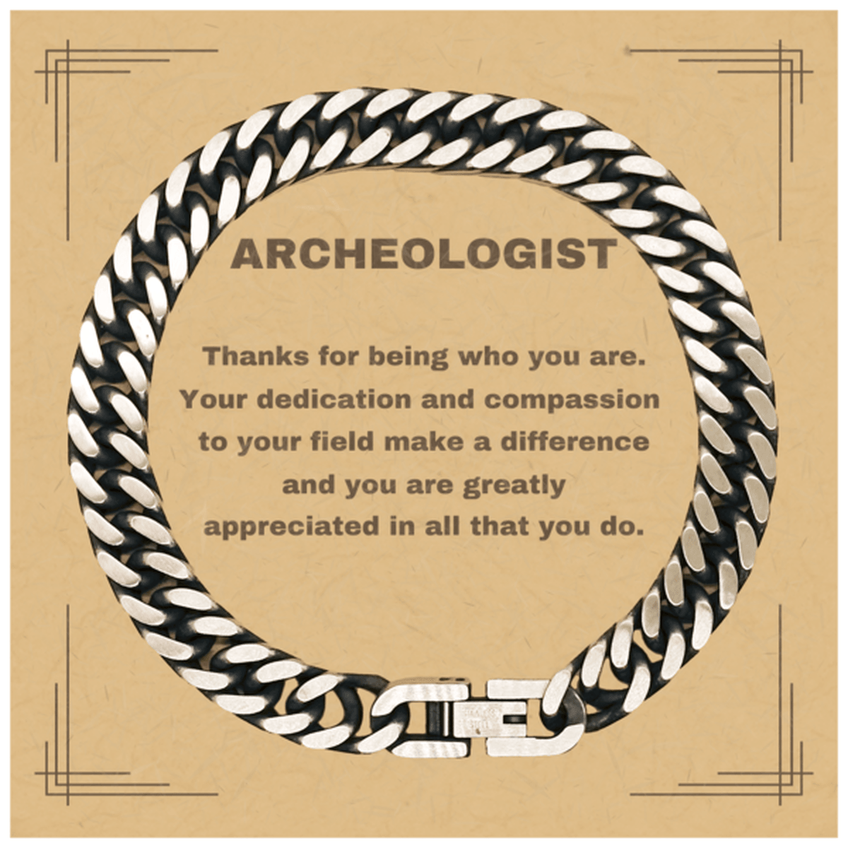 Archeologist Cuban Link Chain Bracelet - Thanks for being who you are - Birthday Christmas Jewelry Gifts Coworkers Colleague Boss - Mallard Moon Gift Shop