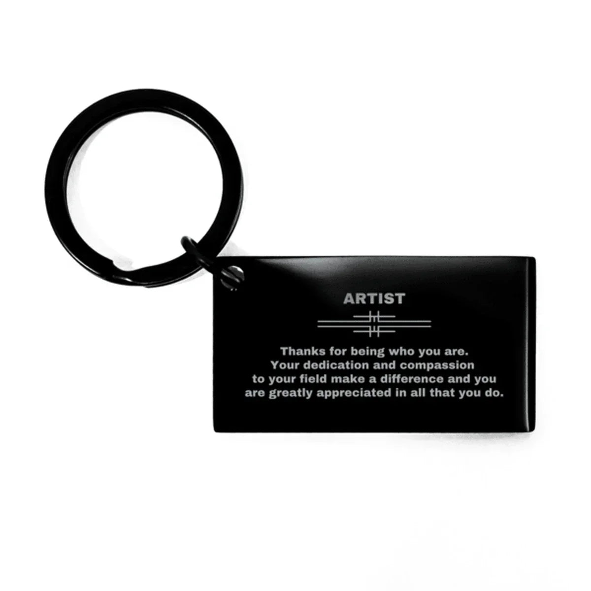 Artist Black Engraved Keychain - Thanks for being who you are - Birthday Christmas Jewelry Gifts Coworkers Colleague Boss