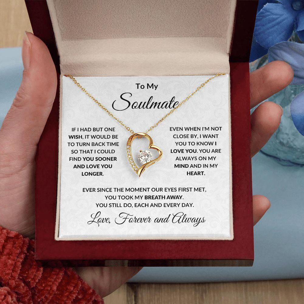 To My Soulmate Find You Sooner Love Forever and Always Heart Necklace