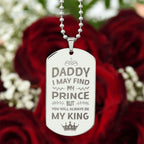 Gift for Daddy- You Will Always BE My King Engraved Dog Tag Necklace