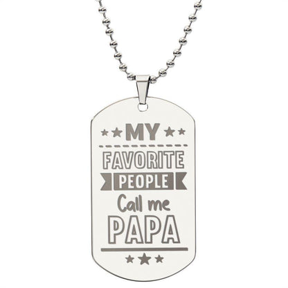 Gift for Dad - My Favorite People Call Me PAPA Engraved Dog Tag Necklace - Mallard Moon Gift Shop